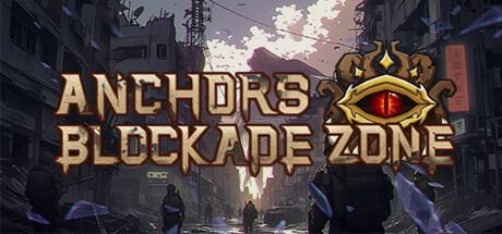 锚点：封锁区 - Anchors:Blockade Zone修改器封面图