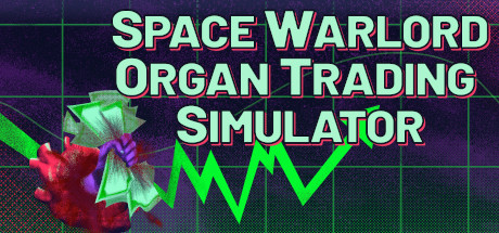 Space Warlord Organ Trading Simulator