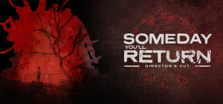 Someday You'll Return: Director's Cut