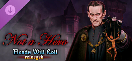 Heads Will Roll: Reforged - Not a Hero