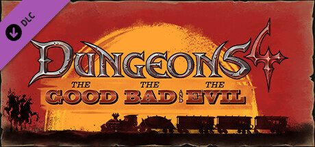 Dungeons 4 - The Good, the Bad and the Evil