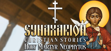 Synaxarion Christian Stories: Holy Martyr Neophytos