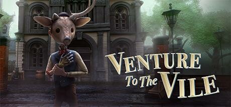 Venture to the Vile